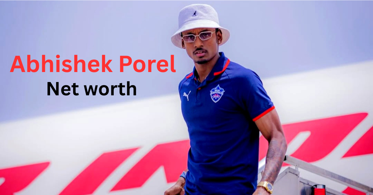 Abhishek Porel Net Worth